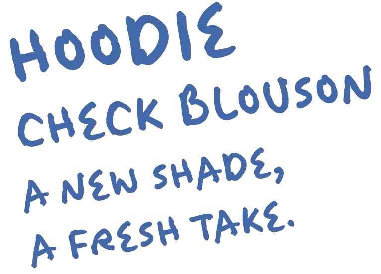 HOODIE CHECK BLOUSON A NEW SHADE, A FRESH TAKE.